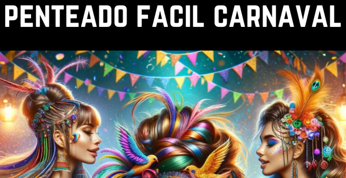 Transforme Seu Carnaval com Penteados Fáceis e Deslumbrantes